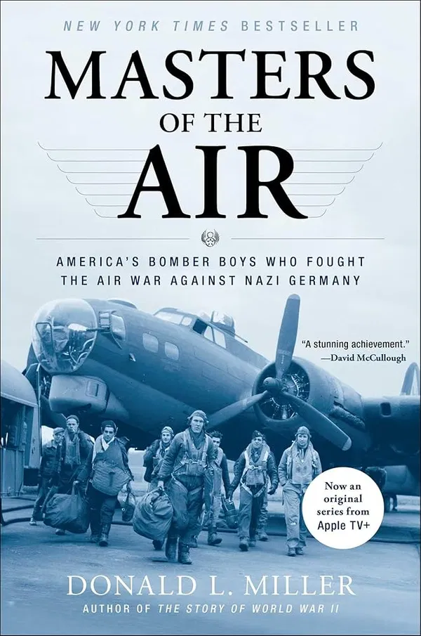 Masters of the Air: America's Bomber Boys Who Fought the Air War Against Nazi Germany Book by Donald L. Miller