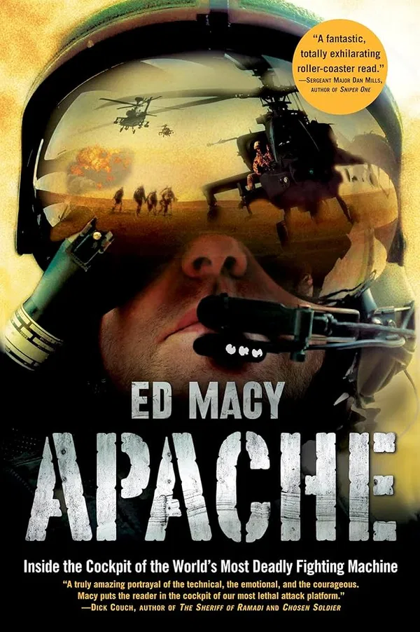 Apache: Inside the Cockpit of the World's Most Deadly Fighting Machine by Ed Macy