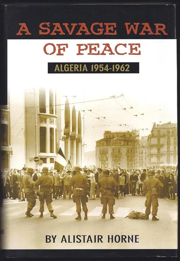 A Savage War of Peace Book by Alistair Horne