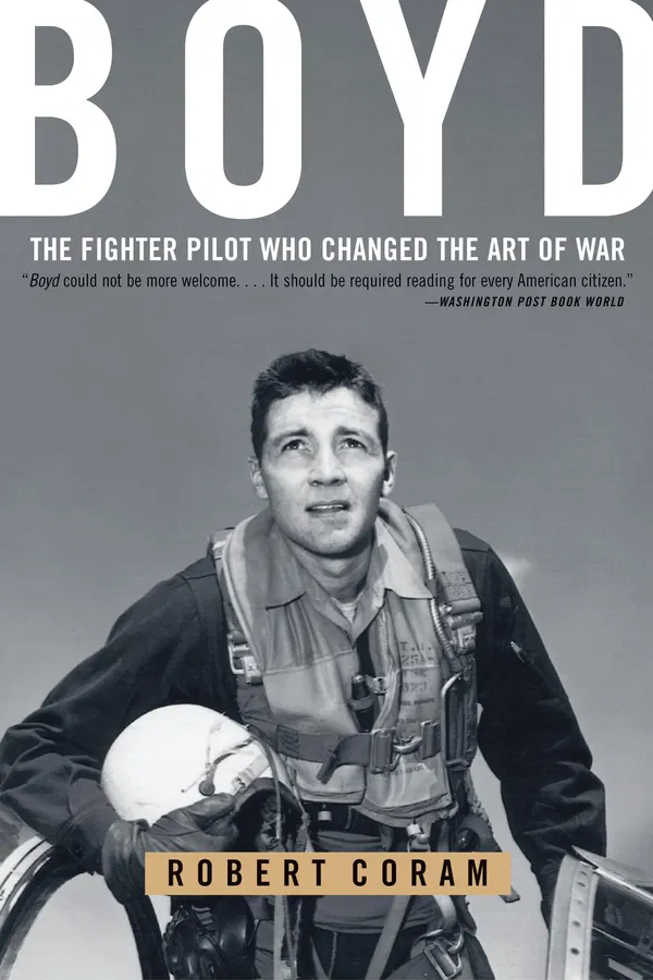 Boyd: The Fighter Pilot Who Changed the Art of War Book by Robert Coram