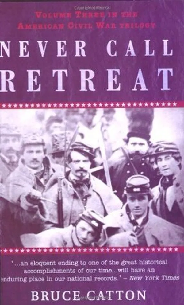 Never Call Retreat by Bruce Catton, E.B. Long