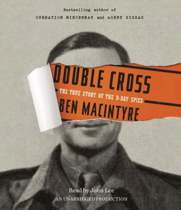 Double Cross: The True Story of the D-Day Spies Book by Ben Macintyre