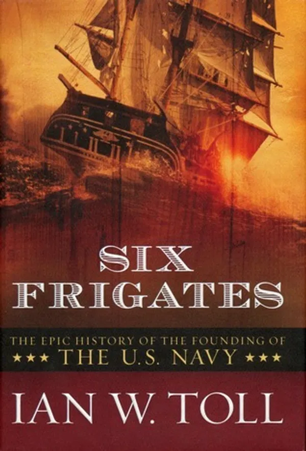 Six Frigates Book by Ian W. Toll