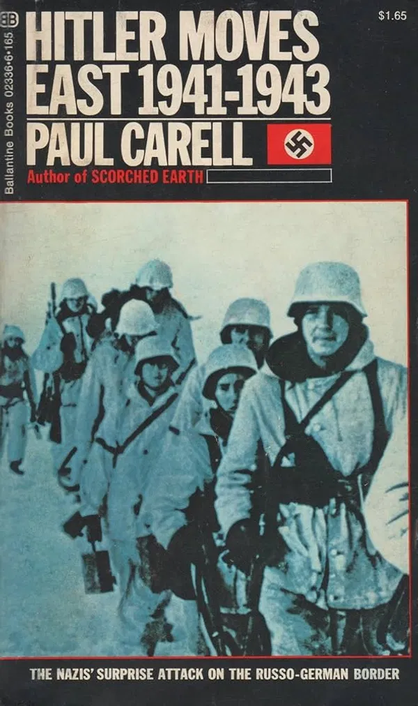Hitler Moves East 1941-1943: The Nazi's Surprise Attack on the Russo-German Border by Paul Carell