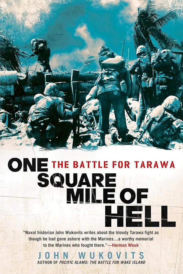 One Square Mile of Hell: The Battle for Tarawa Book by John F. Wukovits