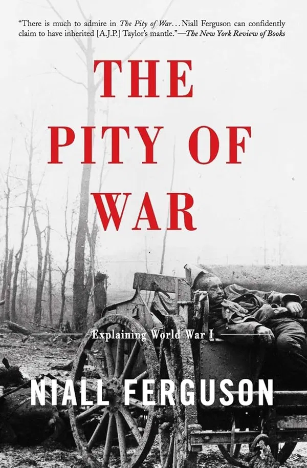 The Pity of War: Explaining World War I Book by Niall Ferguson