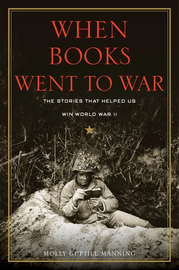 When Books Went to War: The Stories That Helped Us Win World War II Book by Molly Guptill Manning