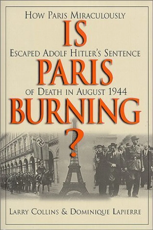 Is Paris Burning? Book by Dominique Lapierre and Larry Collins