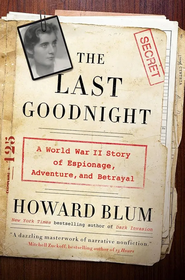 The Last Goodnight: A World War II Story of Espionage, Adventure, and Betrayal Book by Howard Blum
