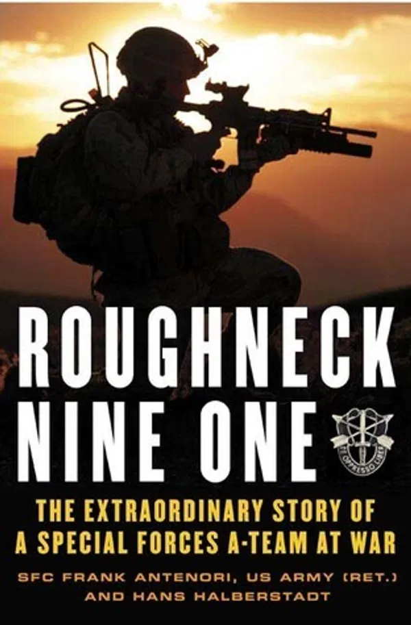 Roughneck Nine-One: The Extraordinary Story of a Special Forces A-Team at War Book by Frank Antenori and Hans Halberstadt
