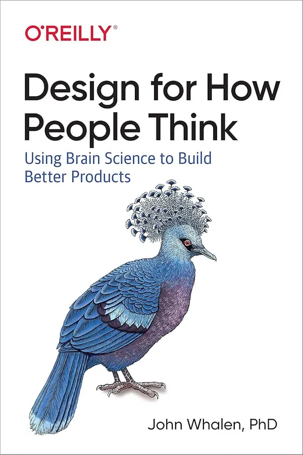 Design for How People Think: Using Brain Science to Build Better Products Book by John Whalen
