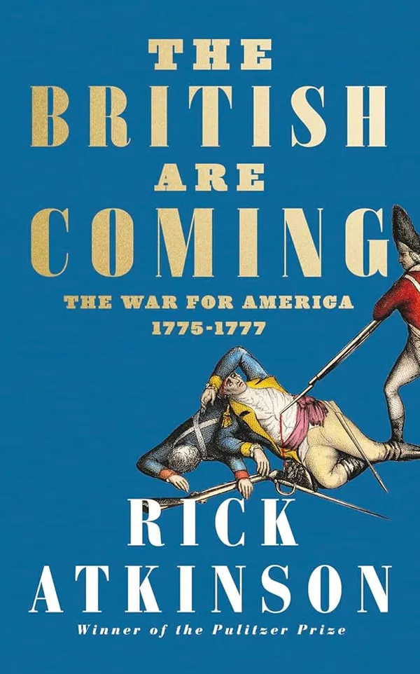 The British Are Coming: The War for America, Lexington to Princeton, 1775-1777Book by Rick Atkinson