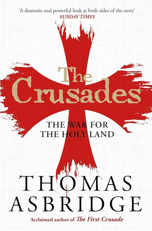 The Crusades: The Authoritative History of the War for the Holy LandBook by Thomas Asbridge