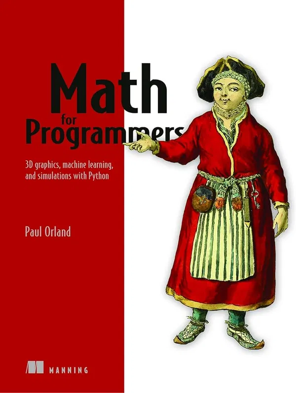 Math for Programmers: 3D Graphics, Machine Learning, and Simulations with Python Book by Paul Orland