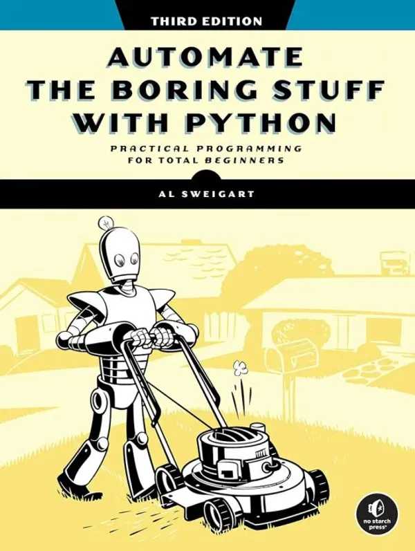 Automate the Boring Stuff with Python, 2nd Edition: Practical Programming for Total Beginners Book by Al Sweigart