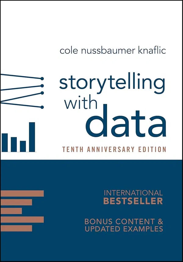 Storytelling with Data: A Data Visualization Guide for Business ProfessionalsBook by Cole Nussbaumer Knaflic