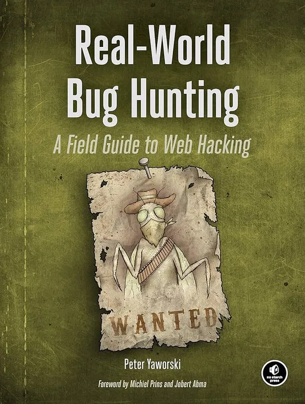 Real-World Bug Hunting: A Field Guide to Web HackingBook by Peter Yaworski