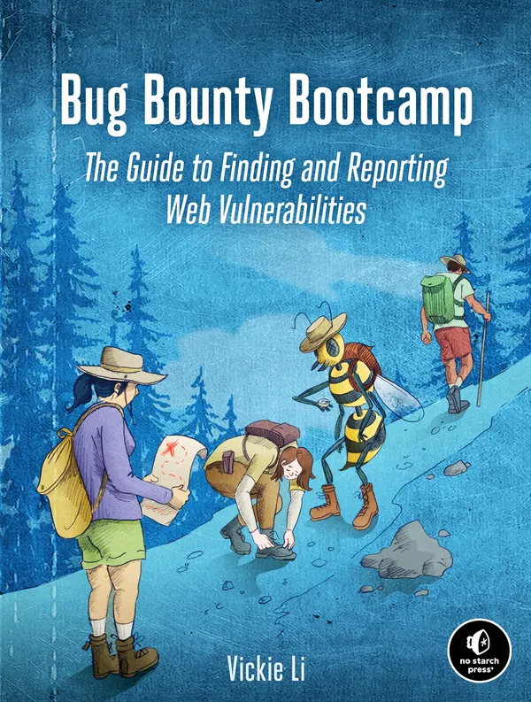 Bug Bounty Bootcamp: The Guide to Finding and Reporting Web Vulnerabilities Book by Vickie Li