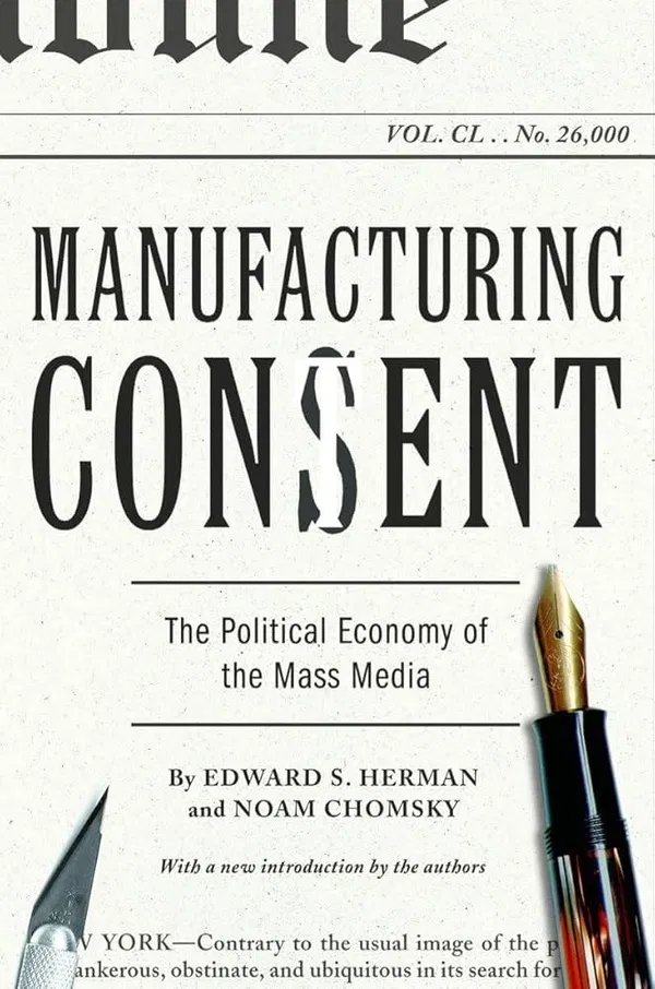 Manufacturing Consent: The Political Economy of the Mass MediaBook by Edward S. Herman and Noam Chomsky