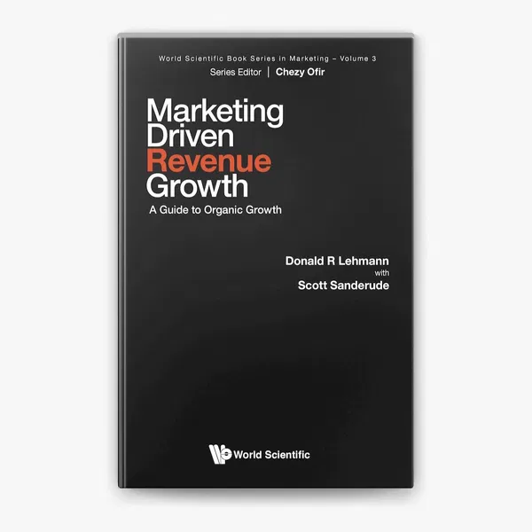 Marketing-Driven Revenue Growth: A Guide to Organic Growth by Donald R. Lehmann & Scott Sanderude