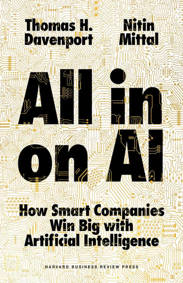 All-In on AI by Thomas H. Davenport and Nitin Mittal