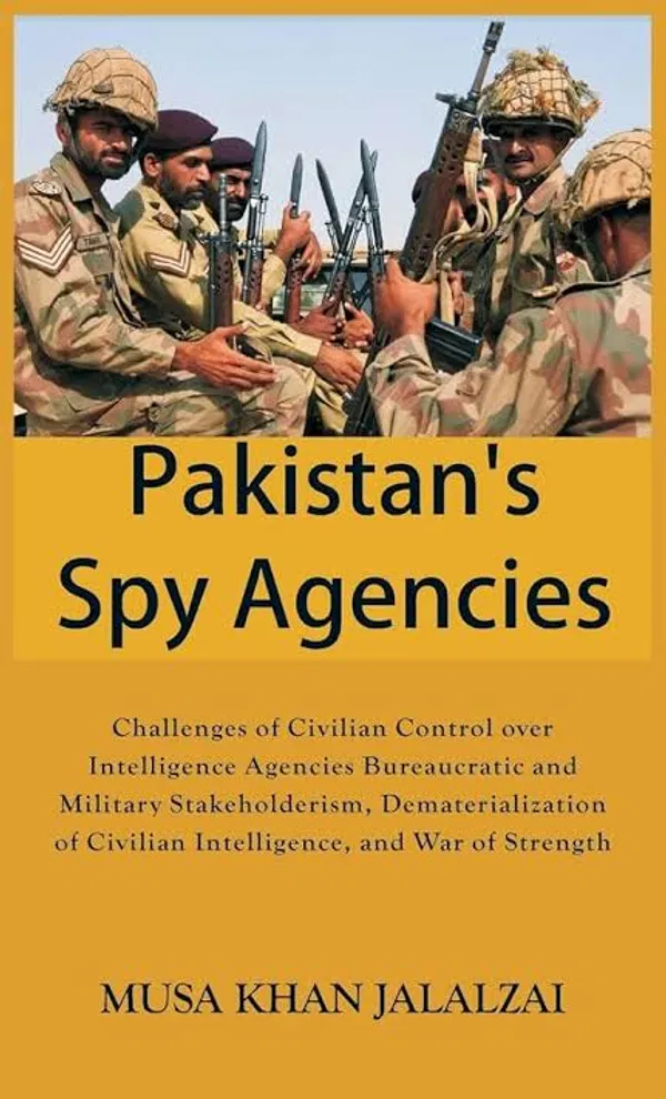 Pakistan's Spy Agencies by Mūsá khān Jalālzaʼī