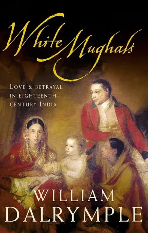 White Mughals by William Dalrymple