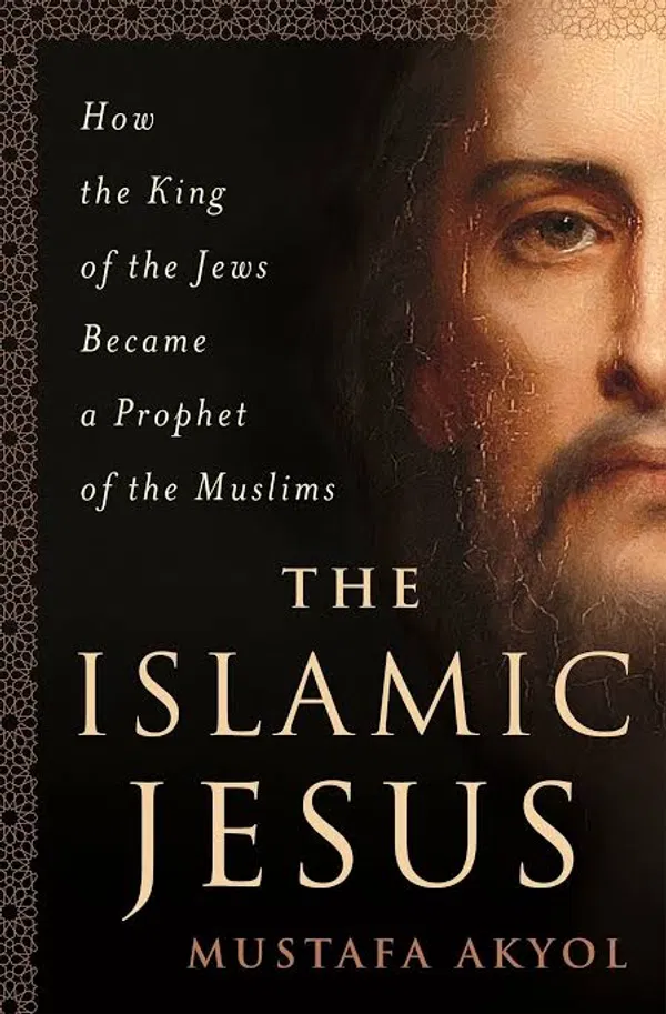 The Islamic Jesus: How the King of the Jews Became a Prophet of the Muslims