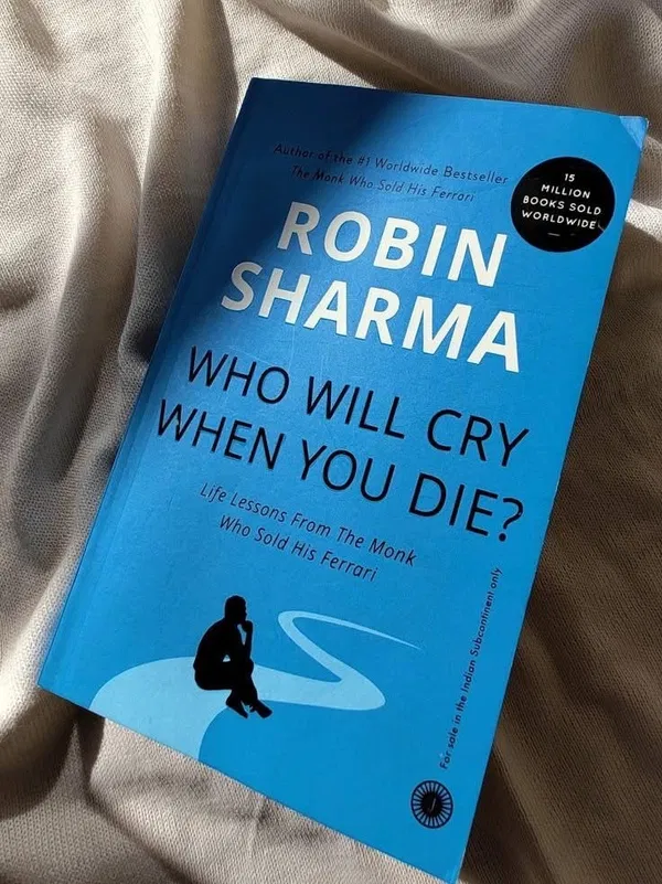 Who Will Cry When You Die? By Robin Sharma