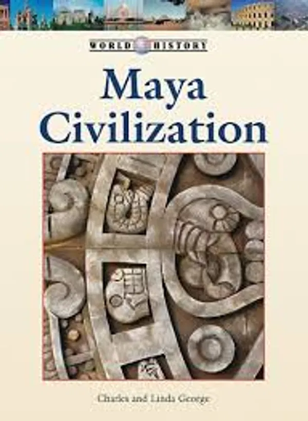 Maya Civilization Book by Charles George and Linda George