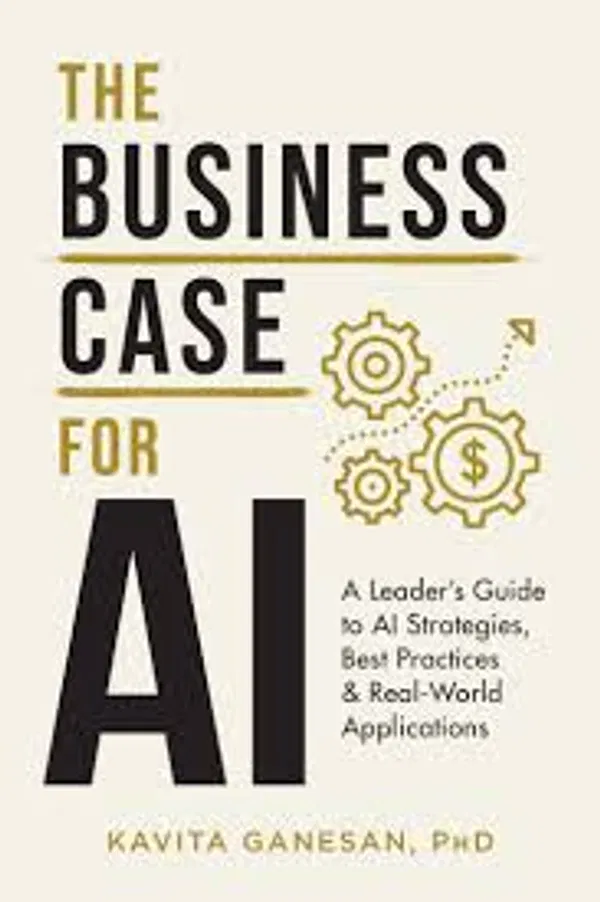 The Business Case for AI by Kavita Ganesan