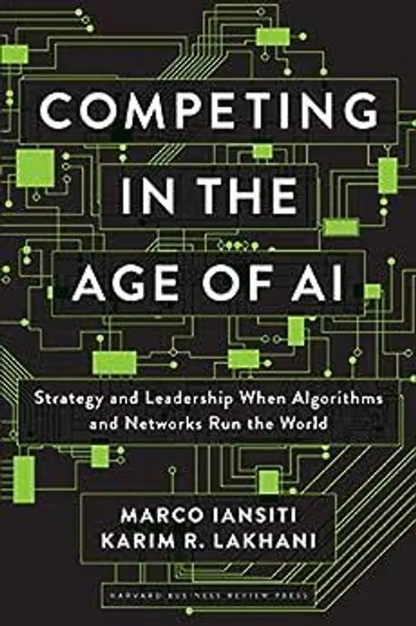 Competing in the Age of AI by Marco Iansiti