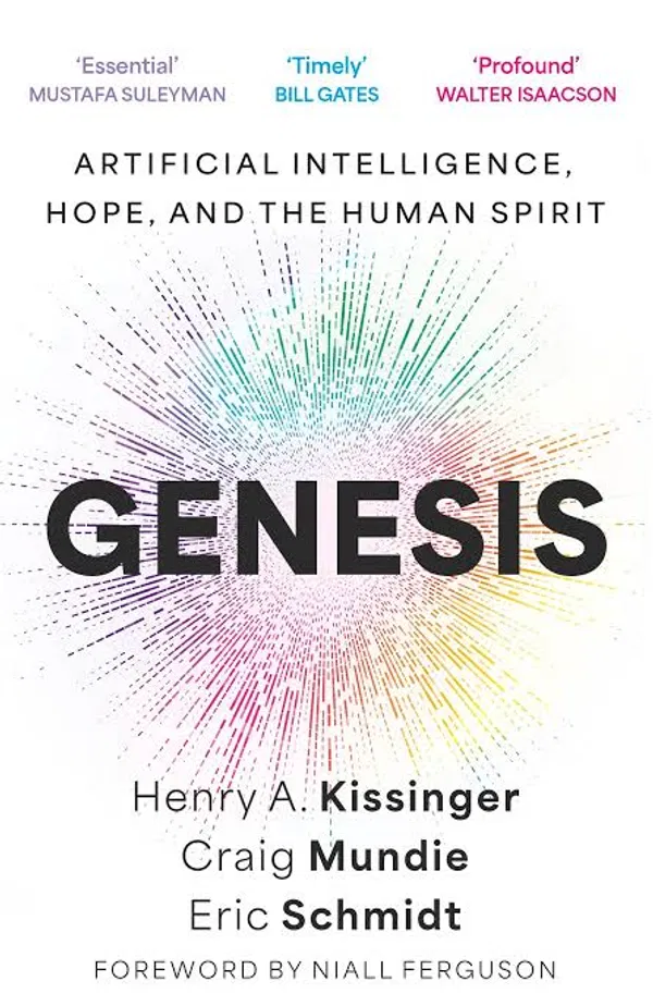 Genesis: Artificial Intelligence, Hope, and the Human Spirit by Henry A. Kissinger
