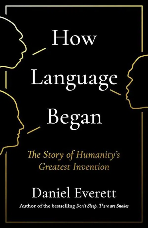 How Language Began – The Story of Humanity`s Greatest Invention