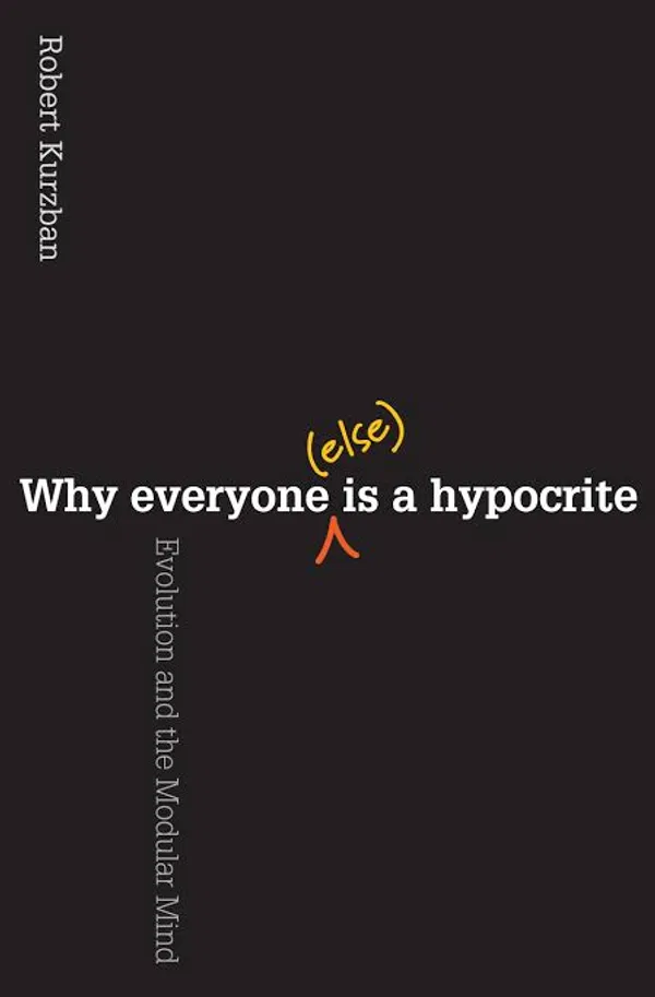 Why Everyone Else Is Hypocrite: Evolution and The Modular Mind