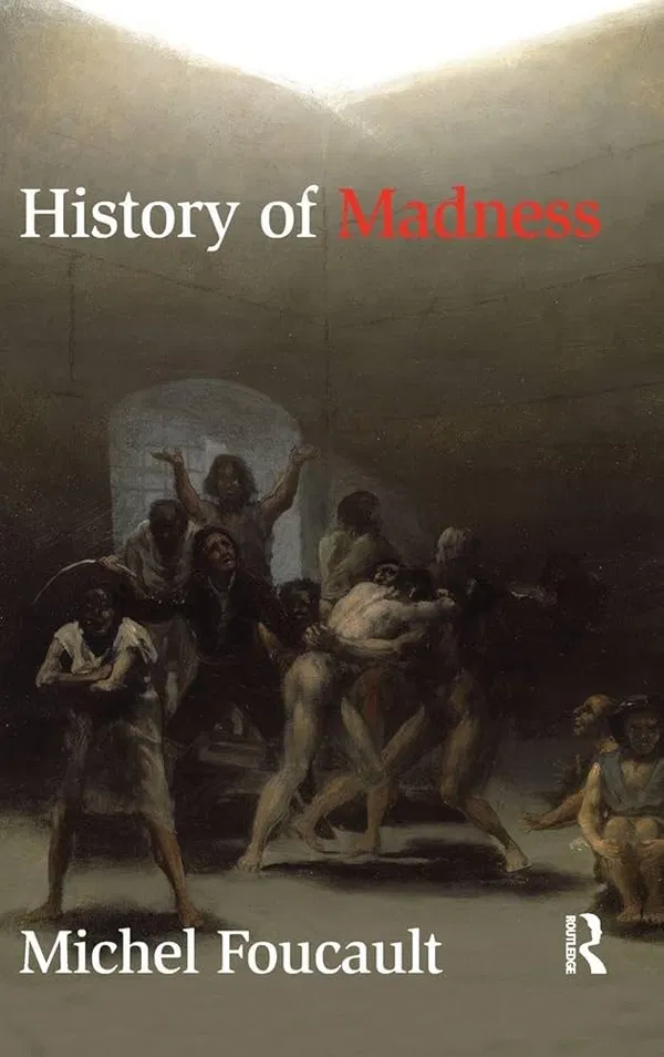 Madness and Civilization by Michel Foucault