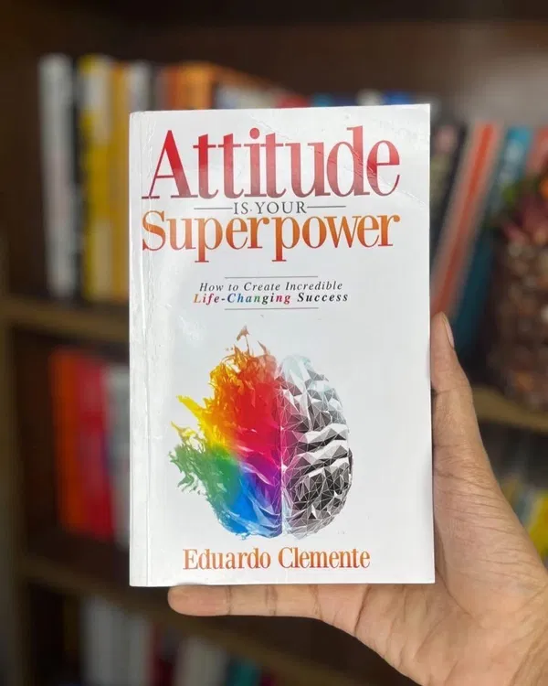 Attitude is Your Superpower" by Eduardo Clemente.