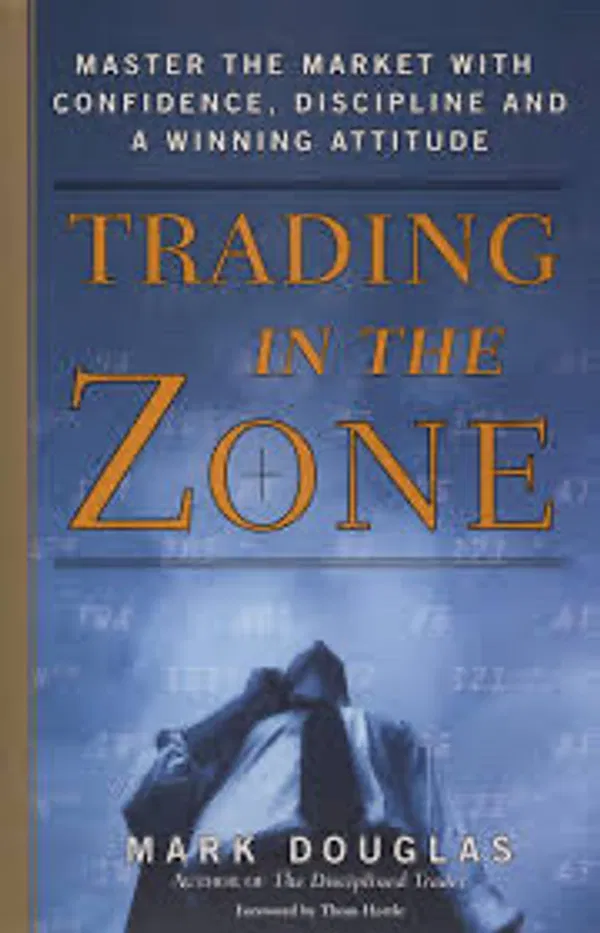 Trading in the Zone: Master the Market with Confidence, Discipline, and a Winning AttitudeBook by Mark Douglas