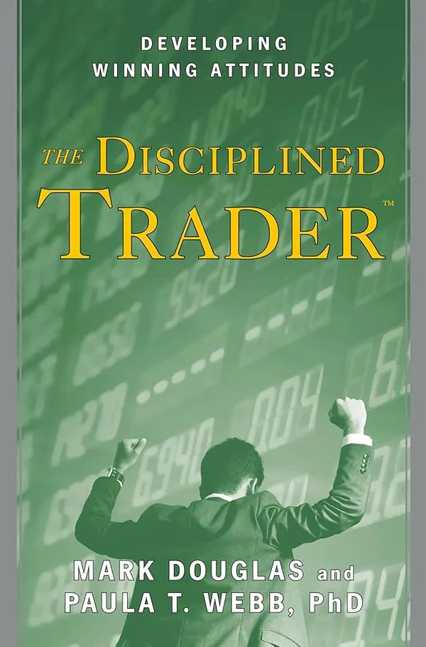 The Disciplined Trader Mark Douglas  : Developing Winning Attitudes