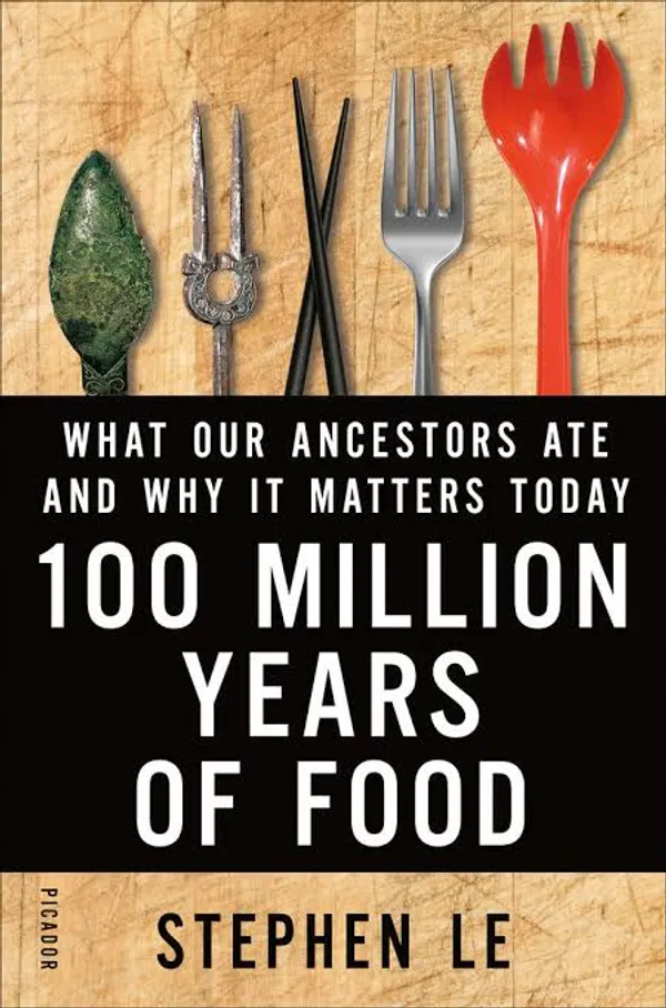 100 Million Years of Food β What Our Ancestors Ate and Why It Matters Today