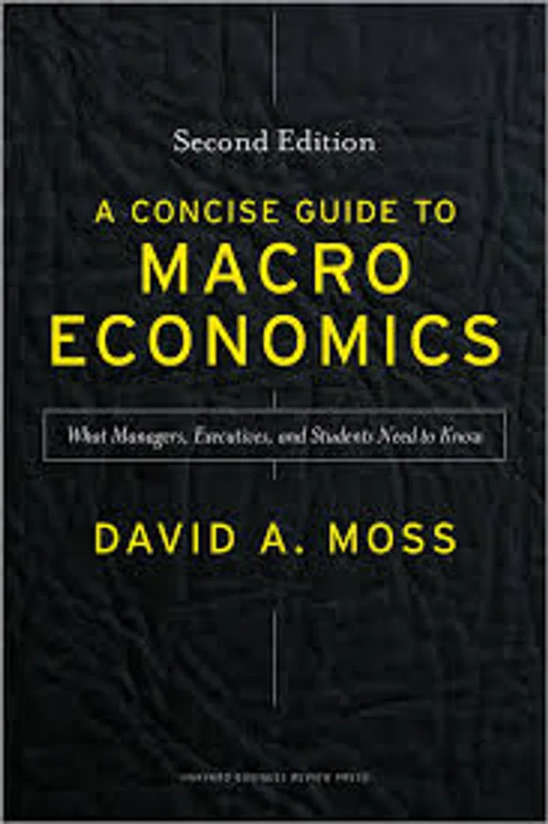 A Concise Guide to Macroeconomics, Second Edition: What Managers, Executives, and Students Need to Know