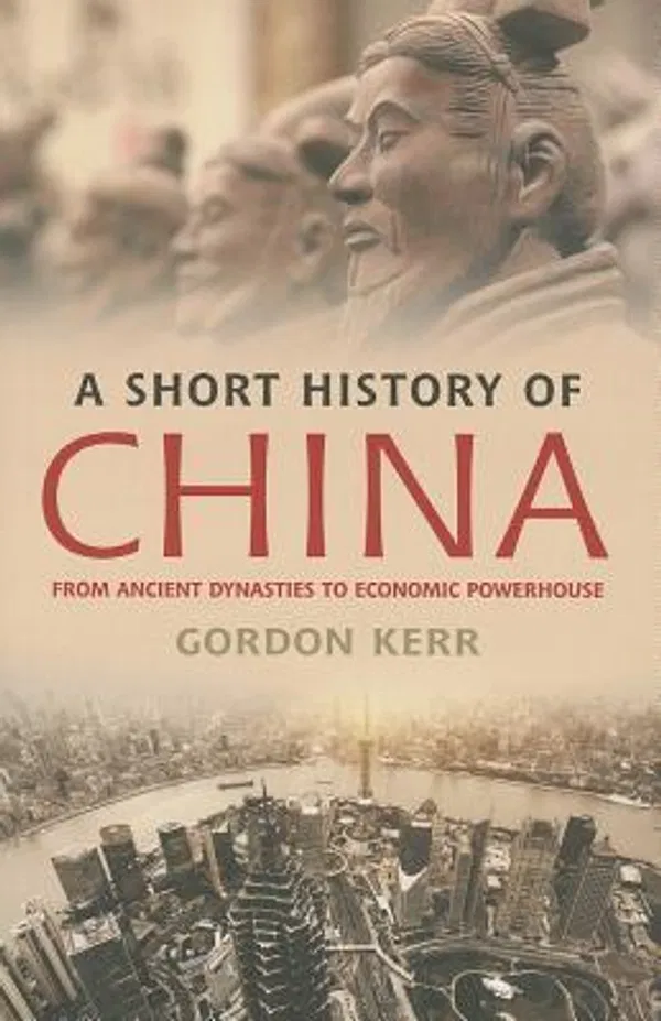 A Short History of China: from Ancient Dynasties to Economic Powerhouse