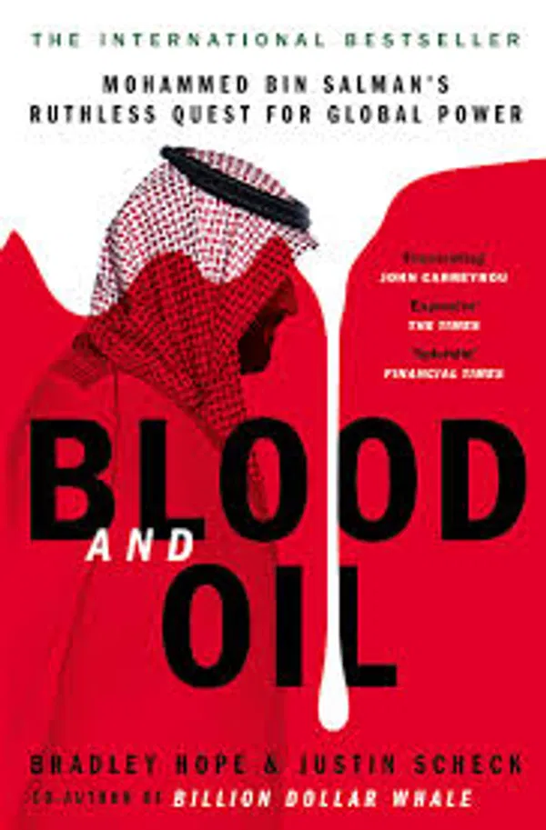 Blood and Oil: Mohammed bin Salman’s Ruthless Quest for Global Power