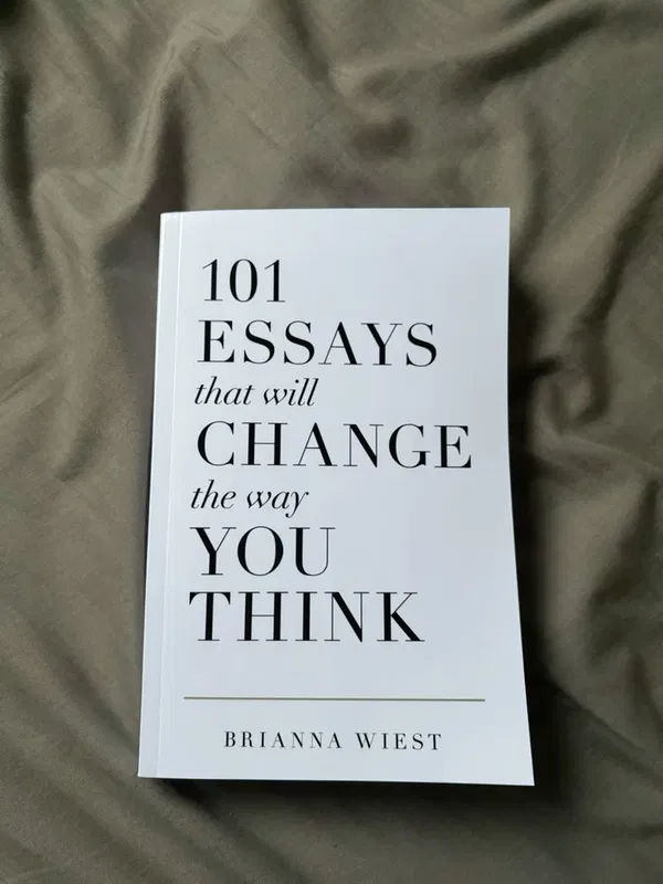 101 Essays That Will Change the Way You Think by Brianna