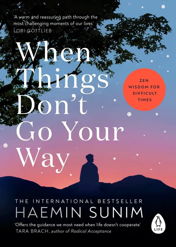 When Things Don’t Go Your Way by Haemin Sunim
