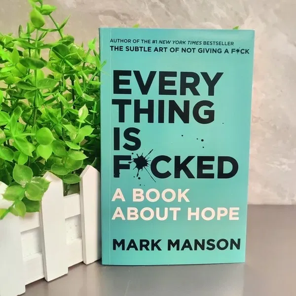 Everything Is F*cked by Mark Manson