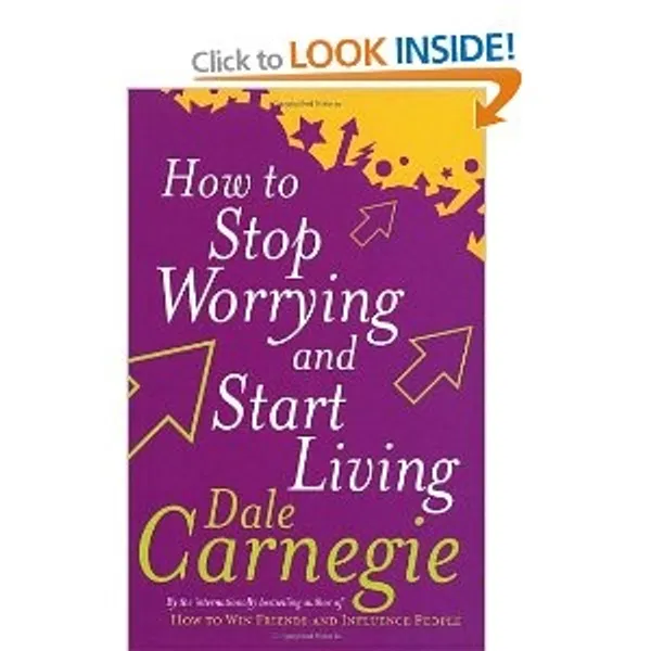 How to Stop Worrying and Start Living by Dale Carnegie