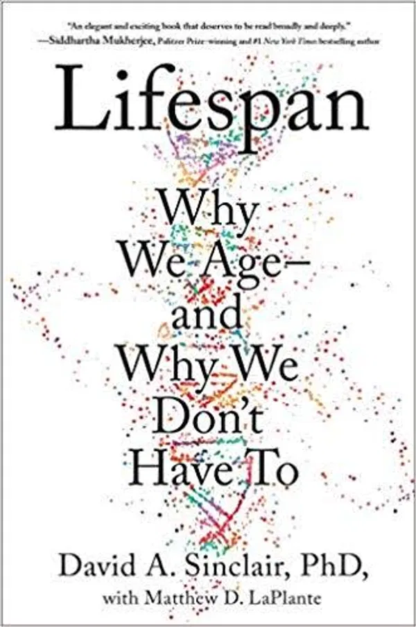 Lifespan : Why We Age – and Why We Don’t Have To