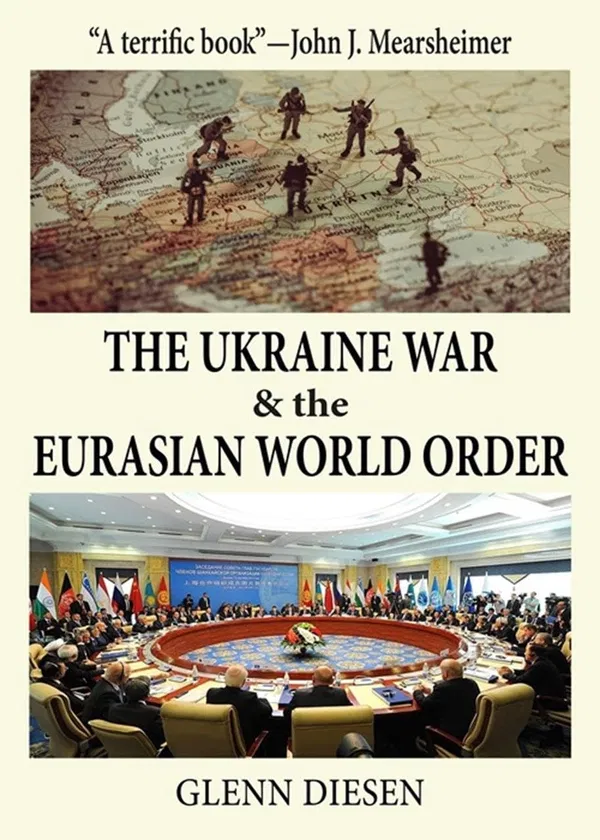 The Ukraine War & the Eurasian World Order  by Glenn Diesen