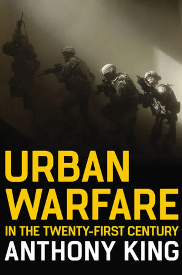 Urban Warfare by Anthony King.